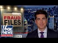 Jesse Watters exposes widespread fraud and corruption claims