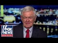 Newt Gingrich: Democrats know they can't beat Trump