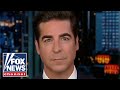 Jesse Watters: Things will only intensify from here