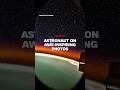 'Where's my camera?': Astronaut shares wondrous views from space