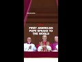 First American pope speaks to the world