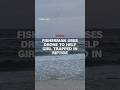 Fisherman uses drone to help girl trapped in riptide