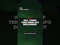 Will Trump term bring UFO disclosure?